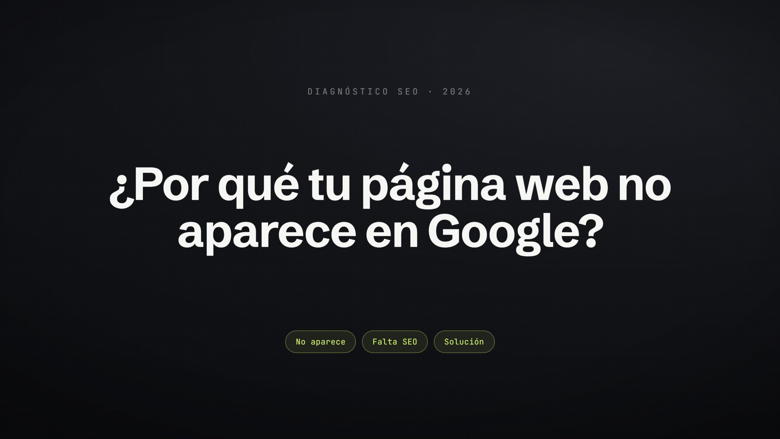 Por qué tu página no aparece en Google